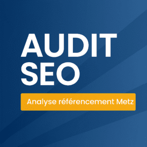 audit seo metz, analyse référencement metz